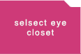 select eye closet